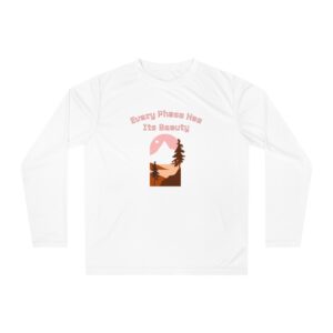 Every Phase Has Its Beauty Long Sleeve Shirt